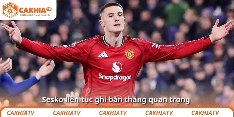 Sesko liên tục ghi bàn thắng quan trọng 