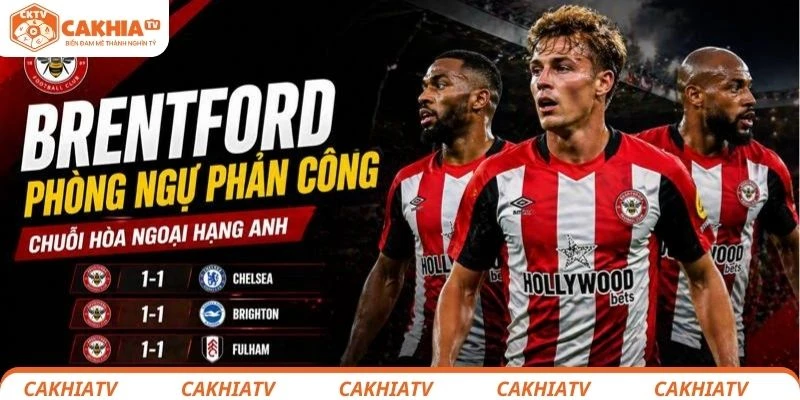 Brentford phòng ngự phản công, chuỗi hòa Ngoại hạng Anh