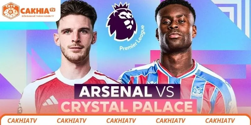 Nhận định chi tiết tình hình lực lượng 2 đội Crystal Palace vs Arsenal