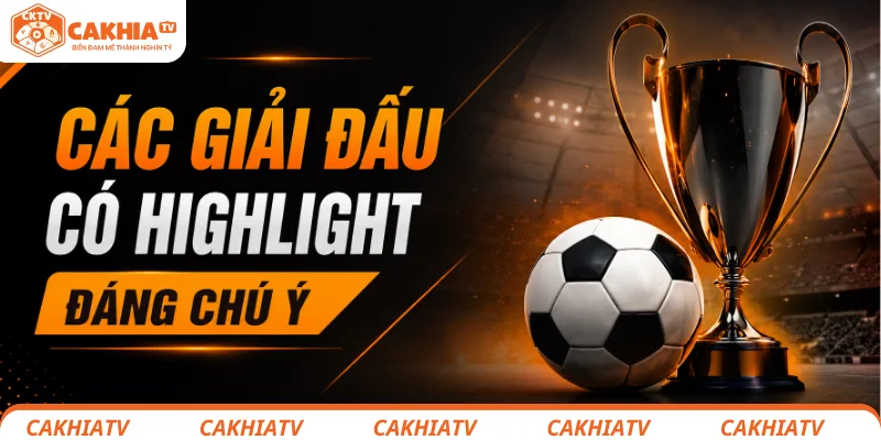 Các giải đấu có highlight tại CakhiaTV